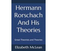 Great Theorists and Theories: Hermann Rorschach And His Theories