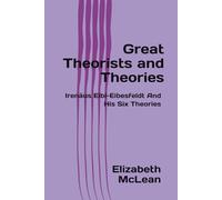 Great Theorists and Theories: Irenäus Eibl-Eibesfeldt and his Six Theories