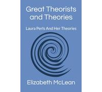 Great Theorists and Theories: Laura Perls And Her Theories: 27
