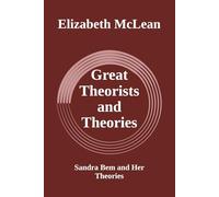 Great Theorists and Theories: Sandra Bem and Her Theories