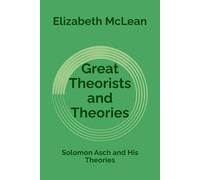 Great Theorists and Theories: Solomon Asch and His Theories