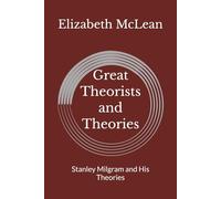 Great Theorists and Theories: Stanley Milgram and His Theories