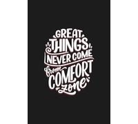 Great Things Never Come From Comfort Zone: 6×9 Motivational Notebook - 120 Lined Pages for Inspiring Thoughts