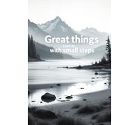 Great Things Start With Small Steps: A Notebook With a Motivational Title for Everyone, A Notebook for School to the Office
