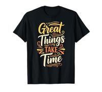 Great Things Take Time. Inspirational Motivation Typography Maglietta