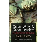 Great Wars and Great Leaders: A Libertarian Rebuttal
