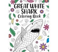 Great White Shark Coloring Book: The Activity Book for Shark Lovers