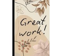 Great Work! Positive Affirmations Journal: Affirmations to Improve Your Self-Esteem, Motivation, and Confidence