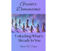 Greater Dimensions: Unlocking What's Already In You
