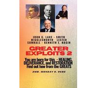 Greater Exploits - 2 -You are Born For This - Healing Deliverance and Restoration: You are Born for This - Healing, Deliverance and Restoration - Find out how from the Greats