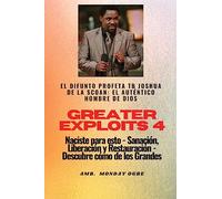 Greater Exploits - 4 - El difunto profeta TB Joshua de la SCOAN: El difunto profeta TB Joshua de la SCOAN: el auténtico hombre de Dios Naciste para ... y Restauración - Descubre cómo de los Grandes