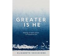 Greater is He: Relying on God's Power to Transform You