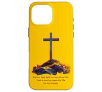 Greater Love Hath No Man Than This - John 15:13 Jesus Cross Custodia per iPhone 16 Pro Max
