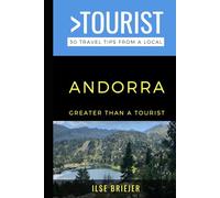 Greater Than a Tourist- Andorra: 50 Travel Tips from a Local
