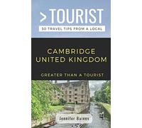 GREATER THAN A TOURIST- CAMBRIDGE UNITED KINGDOM: 50 Travel Tips from a Local [Lingua Inglese]: 211