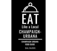 Greater Than a Tourist- Champaign-Urbana: 50 Travel Tips from a Local