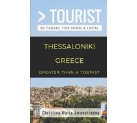 Greater Than a Tourist Christina-Mari Greater Than a Tourist- Thessa (Tascabile)