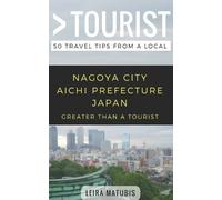 Greater Than a Tourist Greater Than a Tourist- Nagoya City Aichi Pr (Tascabile)