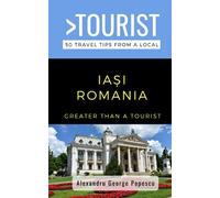 Greater Than a Tourist- IAȘI ROMANIA: 50 Travel Tips from a Local
