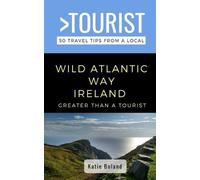 Greater Than a Tourist Kati Greater Than a Tourist-Wild Atlantic Way (Tascabile)