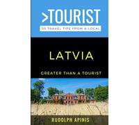 Greater Than a Tourist- Latvia: 50 Travel Tips from a Local