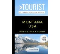 Greater Than a Tourist-Montana USA Large Print Book: 50 Travel Tips from a Local