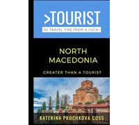 Greater Than a Tourist-North Macedonia: 50 Travel Tips from a Local