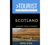 Greater Than a Tourist Scotland: 50 Travel Tips from a Local