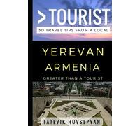 Greater Than a Tourist Tatevik Hov Greater Than a Tourist- Yerevan A (Tascabile)