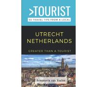 Greater Than a Tourist-Utrecht Netherlands: 50 Travel Tips from a Local