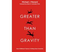 Greater Than Gravity: How Childhood Trauma is Pulling Down Humanity