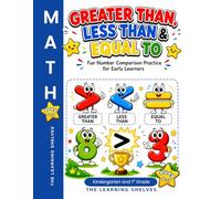 Greater Than, Less Than & Equal To: Fun Number Math Workbook Comparison Practice for Early Learners Ages 5-7