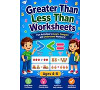 Greater Than Less Than Worksheets for Kids Ages 4-8: A Fun Early Math Workbook to Master Greater Than, Less Than, Equal To, Counting, Number ... Critical Thinking Through Engaging Activities