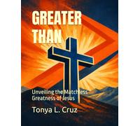 Greater Than: Unveiling the Matchless Greatness of Jesus