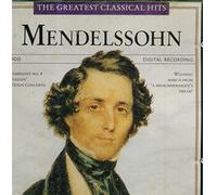 Greatest Classical Hits: The Essential Mendelssohn