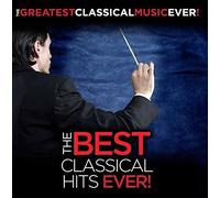Greatest Classical Music Ever - Best Classical Hits Ever!