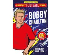 Greatest Football Stars: Bobby Charlton - Discover the Origins and Careers of Your Greatest Football Hero! Perfect for Football Fans Aged 7+ : 9