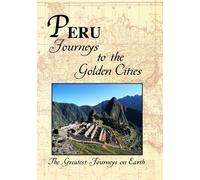 Greatest Journeys on Earth: PERU Journeys to the Golden Cities (DVD)