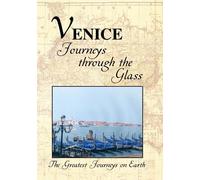 Greatest Journeys on Earth: VENICE Journeys Through the Glass (DVD)