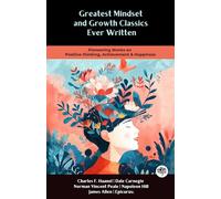 Greatest Mindset and Growth Classics Ever Written: Pioneering Works on Positive thinking, Achievement & Happiness (including The Art of Happiness, The Master Key System & more!) (Grapevine Books)