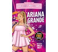 Greatest Pop Stars: Ariana Grande - Perfect for Arianators Aged 7-9!