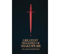 Greatest Tragedies of Shakespeare (Deluxe Hardbound Edition)
