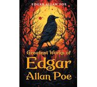 Greatest Works of Edgar Allan Poe