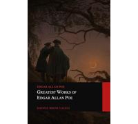 Greatest Works of Edgar Allan Poe