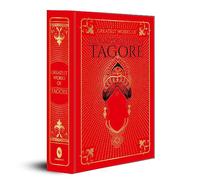 Greatest Works of Rabindranath Tagore: Deluxe Hardbound Edition