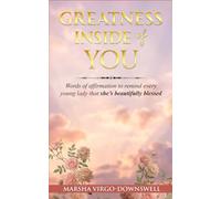 Greatness Inside of You: Words of affirmation to remind every young lady that she is beautifully blessed