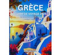 Grèce Guide de voyage 2025: De Mykonos à Santorin