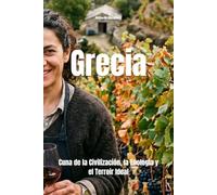 Grecia: Cuna de la Civilización, la Enología y el Terroir Ideal