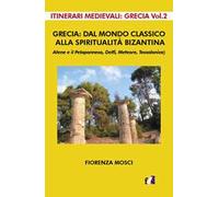Grecia: dal mondo classico alla spiritualità bizantina. Atene e il peloponneso, Delfi, Meteore, Tessalonica