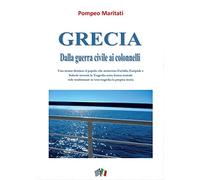 Grecia. Dalla guerra civile ai Colonnelli